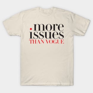 more issues T-Shirt